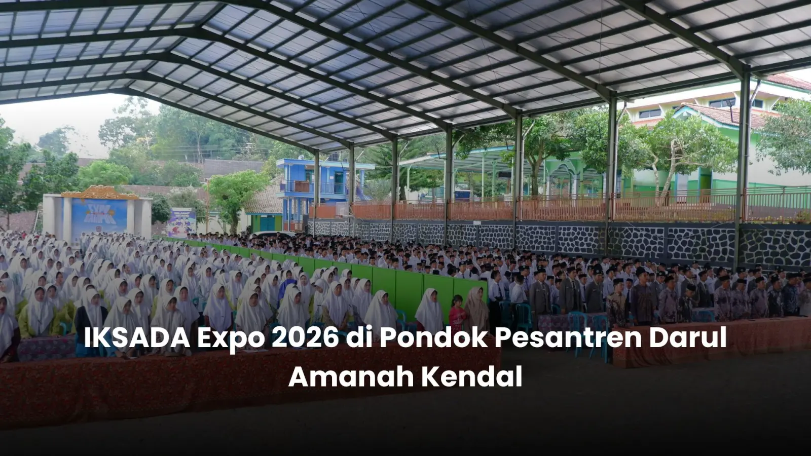 IKSADA Expo 2026 Hadirkan Alumni Universitas Top Nasional di Pondok Pesantren Darul Amanah